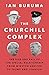 The Churchill Complex: The Rise and Fall of the Special Relationship from Winston and FDR to Trump and Johnson