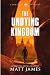 The Undying Kingdom: An Arc...