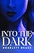 Into the Dark (The Dark Duology #2)
