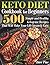 Keto Diet Cookbook for Beginners: 500 Simple and Healthy Ketogenic Recipes That Will Make Your Life Insanely Easy