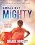 Small but Mighty (Large Pri...
