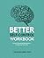 Better Self-Control Workbook: Control Unwanted Behaviours to Improve your Life