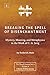 Breaking The Spell Of Disenchantment: Mystery, Meaning, And Metaphysics In The Work Of C. G. Jung [ZLS Edition]