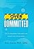 Overcommitted: How to transform your habits and achieve the life you desire