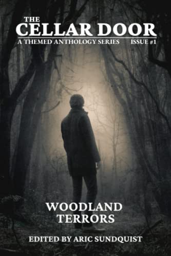 Woodland Terrors: The Cellar Door Issue #1 (The Cellar Door Anthology Series)