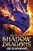 Rise Of The Shadow Dragons by Liz Flanagan Rise Of The Shadow Dragons by Liz Flanagan