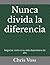 Nunca divida la diferencia: Negociar como si su vida dependiera de ello (Spanish Edition)