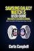 Samsung Galaxy Watch 5 User Guide: The Complete Beginners Manual with Tips & Tricks to Master the New Samsung Galaxy Watch 5 and Watch 5 Pro Most Useful Hidden Features