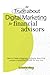 The Truth About Digital Marketing for Financial Advisors: How to Create a Magnetic, Authentic Brand that Unlocks Unparalleled Growth for Your Firm