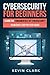 Cybersecurity for Beginners : Learn the Fundamentals of Cybersecurity in an Easy, Step-by-Step Guide