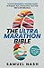 The Ultra Marathon Bible: Your #1 Beginner’s Training Guide to Prepare, Run, and Survive Your First 50k to 100 Mile Race