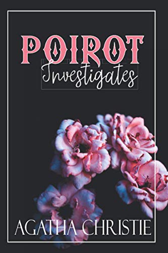 Poirot Investigates: The Classic 1924 Short Story Collection of Hercule Poirot Detective Mysteries
