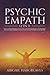 Psychic Empath (2 in 1): How To Thrive In Modern Life As A Highly Sensitive Person (HSP), Stop Absorbing Negative Energy & Awaken Your Intuition, Telepathy & Other Psychic Abilities