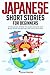Japanese Short Stories For Beginners: 25 Engaging Stories to Learn Japanese and Build Your Vocabulary the Fast & Fun Way!
