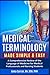 Medical Terminology Made SImple and Easy: A Comprehensive Review of the Language of Medicine for Medical Professionals and Nursing Students