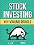 Stock Investing With Volume Profile (The Insider's Guide To Trading)