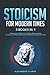 Stoicism for Modern Times: 3 books in 1 - A Blueprint to Build Inner Peace, Relieve Stress, Conquer your Fears, Overcome Adversity & Lead a Good Life (Self Mastery)