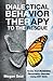 Dialectical Behavior Therapy to the Rescue: Tackle Your Borderline Personality Disorder Using DBT Skills