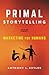 Primal Storytelling: Marketing for Humans