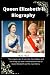 Queen Elizabeth II Biograph...