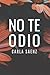 No te odio (Turia) (Spanish Edition)