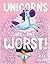 Unicorns Are the Worst! (...Are the Worst! #1)