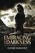 Embracing the Darkness: The Darkness Trilogy - 2