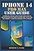 IPHONE 14 PRO MAX USER GUIDE: A Complete Step By Step Instruction Manual for Beginners & Seniors to Learn How to Use the New iPhone 14 Pro Max With iOS Tips & Tricks