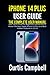 iPhone 14 Plus User Guide: The Complete User Manual with Tips & Tricks for Beginners and Seniors to Master the New Apple iPhone 14 Plus and Best Hidden Features in iOS 16