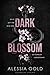 Dark Blossom: Er ist Gift für dein Herz (Dunkler Liebesroman)