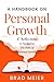 A HANDBOOK ON PERSONAL GROWTH: 47 REFLECTIONS TO NAVIGATING THE PATHS OF PERSONAL GROWTH
