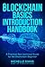 Blockchain Basics Introduction Handbook: A Practical Non-technical Guide for the Blockchain Beginner