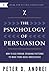 The Psychology of Persuasion: How To Use Proven Speaking Patterns To Make Your Ideas Irresistible