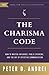 The Charisma Code: How To Master Influence, Public Speaking, and the Art of Effective Communication