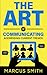The Art of Communicating: Addressing Current Trends (Communication Mastery Series)
