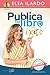 Publica tu libro con éxito: El abecedario que todo autor profesional debe conocer (Spanish Edition)