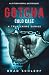 Gotcha Cold Case: True Crime Stories from the Detectives Who Solved It