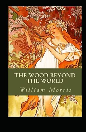 The Wood Beyond the World Annotated and Unabridged
