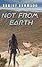 Not From Earth