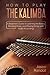 How to Play The Kalimba: A Beginner’s Guide to Learning the Basics, Reading Music, and Playing Songs with Audio Recordings (Percussion Instruments for Beginners)