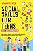 Social Skills for Teens: An 8-step Program with exercises for young adults to become self-confident, eliminate social anxiety, build self-esteem, have ... and make great friends