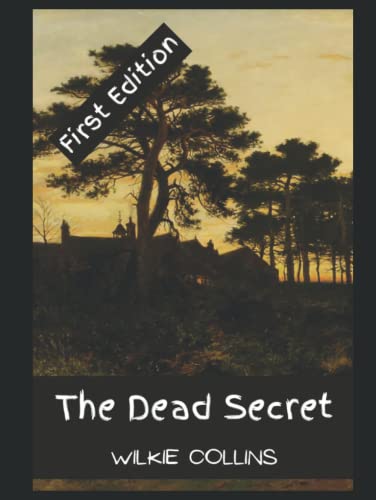 The Dead Secret Novel by Wilkie Collins 1856 (First Edition): Annotated