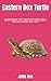 Eastern Box Turtle: Complete Eastern Box Turtle Pet Information: Care , Habitat, Housing, Treats, Diet, Food ( All You Need To Know About Eastern Box Turtle )
