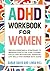 ADHD Workbook for Women: Proven Exercises & Strategies to Improve Executive Functioning, Focus and Motivation. Essential Life Skills for Women with ADHD