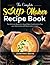The Complete Soup Maker Recipe Book: The Ultimate Beginners Soup Maker Cookbook to Plan your daily meals with these tasty recipes