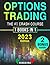 OPTIONS TRADING: The #1 CRASH COURSE: The Most Comprehensive Guide for Beginners to Learn How to Trade Options Like a Pro Using the Best Strategies and Boost Monthly Income in No Time