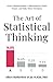 The Art of Statistical Thinking: Detect Misinformation, Understand the World Deeper, and Make Better Decisions. (Advanced Thinking Skills)