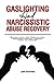 Gaslighting and Narcissistic Abuse Recovery: Narcissism in All Its Shades | Healing From Hidden Emotional Abuse, Manipulation, Codependency & Abusive Toxic Relationships (Empath and Narcissist)