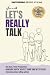 When We Talk, Let's Really ...