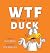 WTF DUCK - Why The Frown: A...